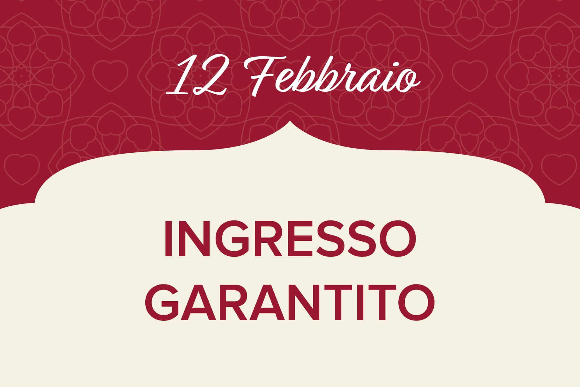 12 Febbraio - Ingresso garantito