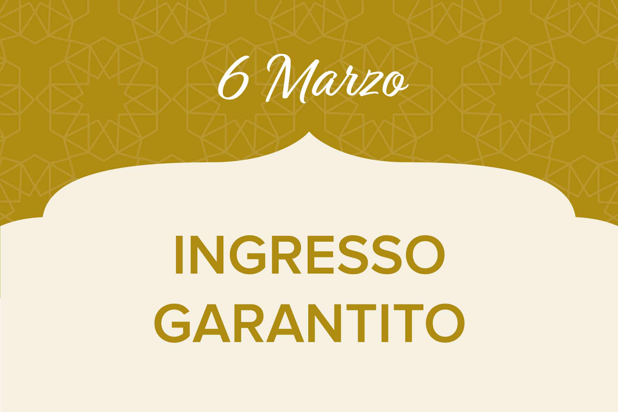 6 Marzo - Ingresso garantito