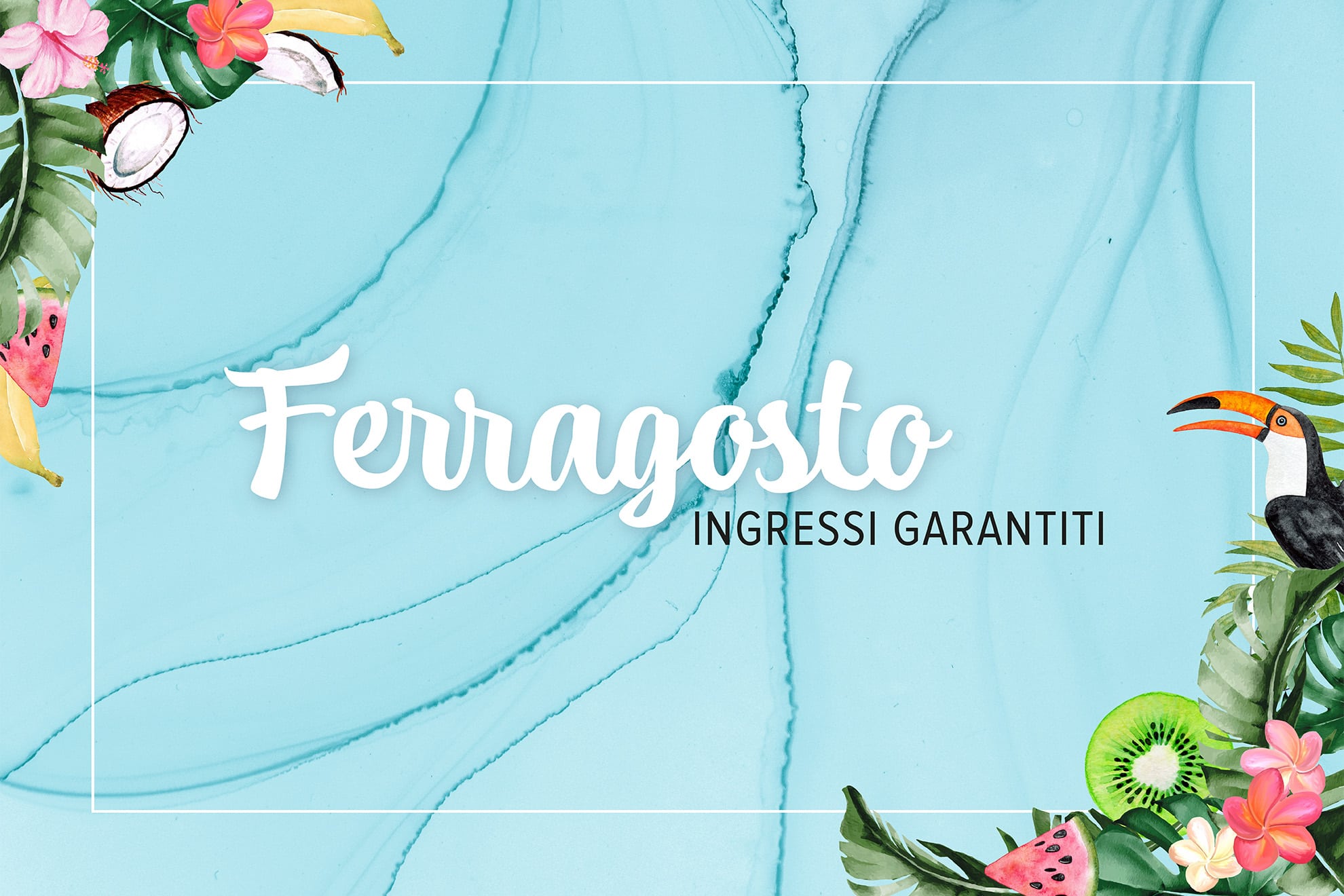 Ferragosto - Ingresso garantito